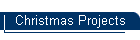 Christmas Projects